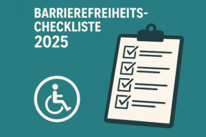 Digitales Titelbild auf petrolfarbenem Hintergrund: Links oben steht in großen weißen Buchstaben ›Barrierefreiheits-Checkliste 2025‹, darunter ein weißes Rollstuhl-Symbol im Kreis; rechts zeigt ein beiges Klemmbrett fünf abgehakte Kontrollkästchen zum Barrierefreiheitsstärkungsgesetz 2025.